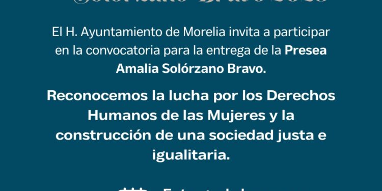 Gobierno de Morelia invita a postulaciones a Presea ‘Amalia Solórzano Bravo’