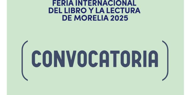 Lanza SeCultura Morelia convocatorias participar en la cuarta edición de la FILLM 2025