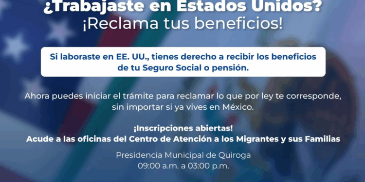 Impulsa Gobierno de Quiroga acceso de migrantes a beneficios del Seguro Social de Estados Unidos