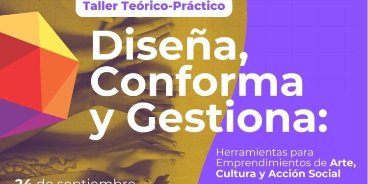 Contenedor de Arte invita a taller teórico-práctico: Diseña, Conforma y Gestiona