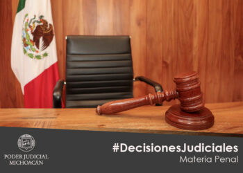 Juezas y jueces de Michoacán emiten resoluciones relevantes en tres causas penales de alto interés público