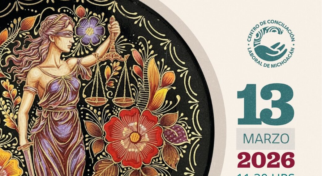 Morelia será sede del Foro Nacional por la Consolidación de la Justicia Laboral